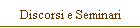 Discorsi e Seminari